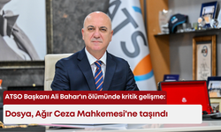 ATSO Başkanı Ali Bahar'ın ölümünde kritik gelişme: Dosya, Ağır Ceza Mahkemesi'ne taşındı