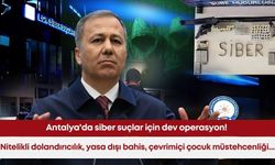 Antalya'da siber suçlar için dev operasyon! Nitelikli dolandırıcılık, yasa dışı bahis, çevrimiçi çocuk müstehcenliği...