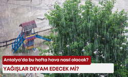 Antalya’da bu hafta hava nasıl olacak? Yağışlar devam edecek mi?