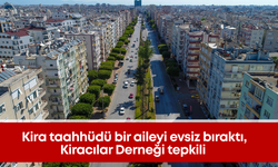 Kira taahhüdü bir aileyi evsiz bıraktı, Kiracılar Derneği tepkili