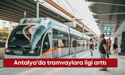 Antalya’da tramvaylara ilgi arttı