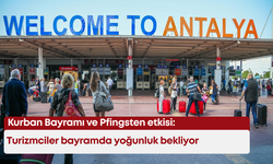 Kurban Bayramı ve Pfingsten etkisi: Turizmciler bayramda yoğunluk bekliyor
