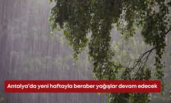 Antalya’da yeni haftayla beraber yağışlar devam edecek