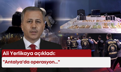 Ali Yerlikaya açıkladı: "Antalya'da operasyon..."
