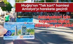 Muğla'nın "Tek kart" hamlesi Antalya'yı harekete geçirdi: Antalyakart için kapsamlı dijital dönüşüm şart oldu!