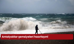 Antalyalılar şemsiyeleri hazırlayın!