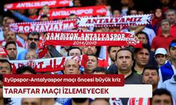 Eyüpspor-Antalyaspor maçı öncesi büyük kriz! Taraftar maçı izlemeyecek