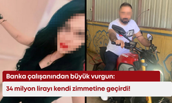 Banka çalışanından büyük vurgun: 34 milyon lirayı kendi zimmetine geçirdi!