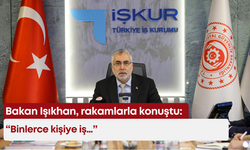 Bakan Işıkhan, rakamlarla konuştu: Binlerce kişiye iş…