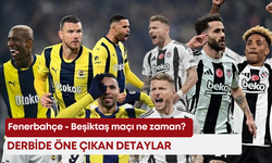 Fenerbahçe - Beşiktaş maçı ne zaman? Derbide öne çıkan detaylar