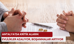 Antalya’da kritik alarm! Evlilikler azalıyor, boşanmalar artıyor