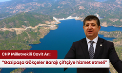 CHP Milletvekili Cavit Arı: “Gazipaşa Gökçeler Barajı çiftçiye hizmet etmeli”