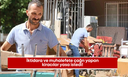 İktidara ve muhalefete çağrı yapan kiracılar yasa istedi!