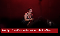 Antalya FoodFest’te lezzet ve müzik şöleni