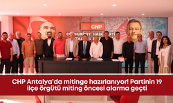 CHP Antalya’da mitinge hazırlanıyor! Partinin 19 ilçe örgütü miting öncesi alarma geçti