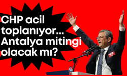 CHP’li belediyelere operasyon! Parti acil toplanıyor: Antalya mitingi olacak mı?