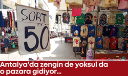 Antalya’da zengin de yoksul da o pazara gidiyor…