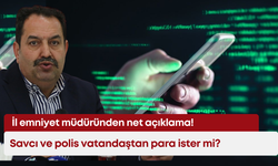 Savcı ve polis vatandaştan para ister mi? İl emniyet müdüründen net açıklama!