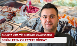 Antalya Gıda Mühendisleri Odası uyardı! Serinleten o lezzete dikkat!