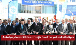 Antalya, denizcilikte stratejik üs olma yolunda ilerliyor