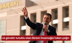 43 gündür tutuklu olan Ekrem İmamoğlu’ndan çağrı