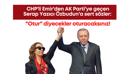 CHP'li Emir'den AK Parti’ye geçen Serap Yazıcı Özbudun’a sert sözler: "Otur" diyecekler oturacaksınız!