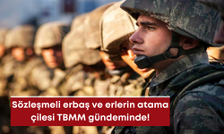 Sözleşmeli erbaş ve erlerin atama çilesi TBMM gündeminde!