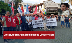Antalya’da Erol Eğrek için ses yükselttiler!