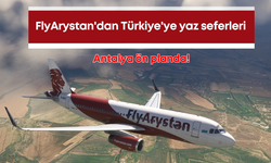 FlyArystan'dan Türkiye'ye yaz seferleri: Antalya ön planda!
