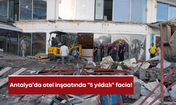 Antalya’da otel inşaatında "5 yıldızlı" facia!