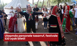 Ulaşımda personele tasarruf, festivale 520 uçak bileti!