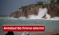 Antalya'da fırtına alarmı!