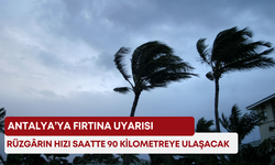 Antalya’ya fırtına uyarısı! Rüzgârın hızı saatte 90 kilometreye ulaşacak