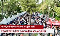 Antalya’da gastronomi rüzgarı esti: FoodFest 4. kez damakları şenlendirdi