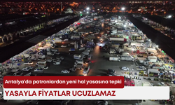 Antalya’da patronlardan yeni hal yasasına tepki: “Yasayla fiyatlar ucuzlamaz”