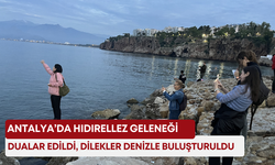 Antalya’da Hıdırellez geleneği! Dualar edildi, dilekler denizle buluşturuldu