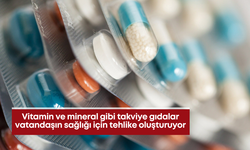 Vitamin ve mineral gibi takviye gıdalar vatandaşın sağlığı için tehlike oluşturuyor