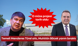 Temeli Menderes Türel attı, Muhittin Böcek yarım bıraktı! O müze projesi tarih oldu