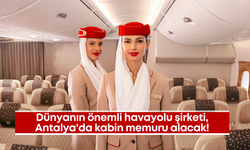 Dünyanın önemli havayolu şirketi, Antalya'da kabin memuru alacak!