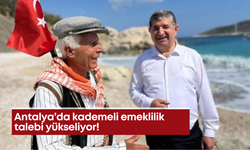 Antalya’da kademeli emeklilik talebi yükseliyor!