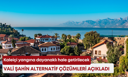 Kaleiçi yangına dayanaklı hale getirilecek! Vali Şahin alternatif çözümleri açıkladı