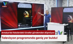 Antalya’da falezlerdeki tüneller gündemden düşmüyor: Televizyon programında geniş yer buldu!