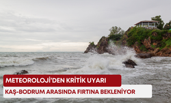 Meteoroloji’den kritik uyarı: Kaş-Bodrum arasında fırtına bekleniyor