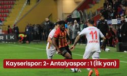 Kayserispor: 2- Antalyaspor : 1 (İlk yarı)