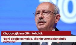 Kılıçdaroğlu'na ölüm tehdidi: "Beni direğe asmakla, silahla vurmakla tehdit ediyorlar"