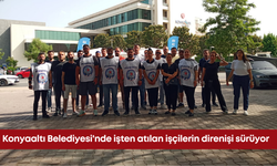 Konyaaltı Belediyesi'nde işten atılan işçilerin direnişi sürüyor