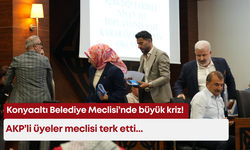 Konyaaltı Belediye Meclisi’nde büyük kriz! AKP’li üyeler meclisi terk etti...
