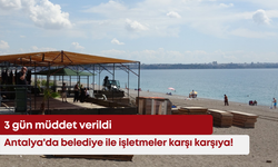 Turizmin kalbin Antalya'da belediye ile işletmeler karşı karşıya! 3 gün müddet verildi