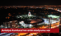 Antalya Kumluca’nın artık stadyumu var