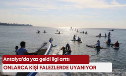Antalya’da yaz geldi ilgi arttı: Onlarca kişi falezlerde uyanıyor
